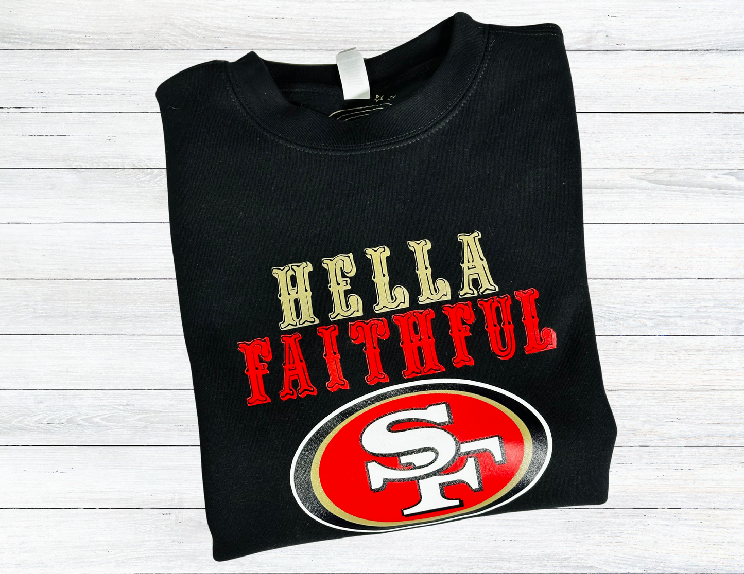 Hella Faithful 49ers Sweatshirt